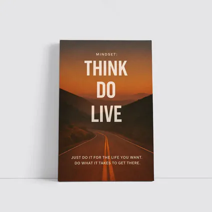Mindset Think Do Live Road Motivational