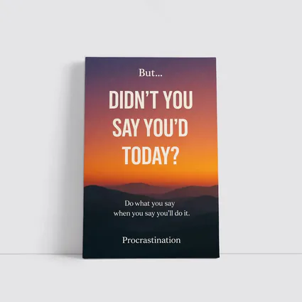 Didn't You Say Today Procrastination Quote
