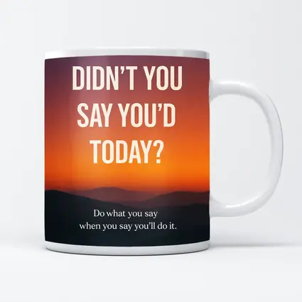Didn't You Say Today Procrastination Quote