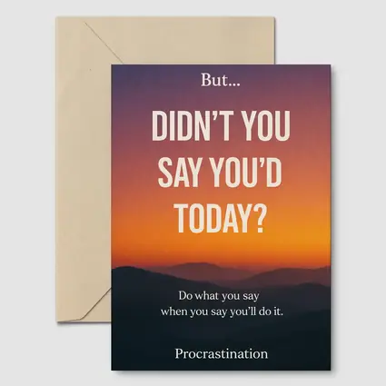 Didn't You Say Today Procrastination Quote