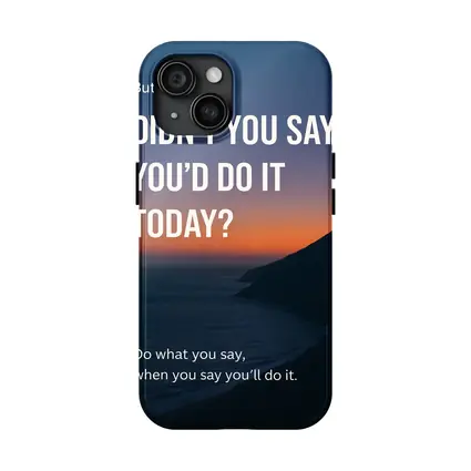 Didn't You Say Today Accountability Quote