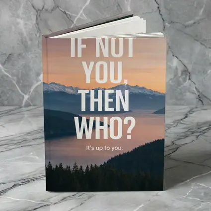 If Not You Then Who Motivational Quote