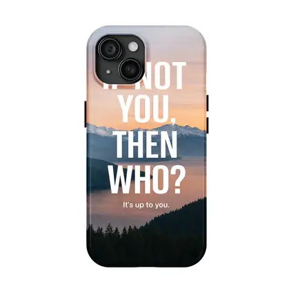 If Not You Then Who Motivational Quote