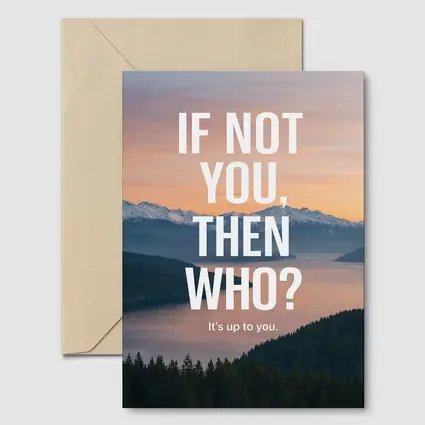 If Not You Then Who Motivational Quote